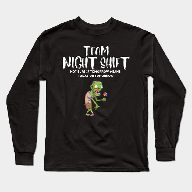 Night Shift Team! Long Sleeve T-Shirt by Barts Arts